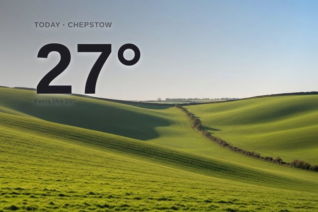 Chepstow: sunny day, high of 27°C